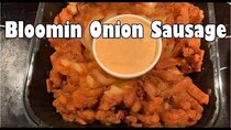 Ordinary Sausage - Episode 16 - Bloomin Onion Sausage
