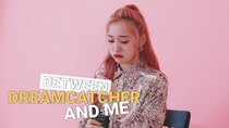 BETWEEN DREAMCATCHER AND ME - Episode 1 - A word for the members