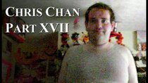 Chris Chan - A Comprehensive History - Episode 17 - Part XVII