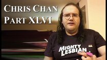 Chris Chan - A Comprehensive History - Episode 46 - Part XLVI