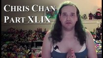 Chris Chan - A Comprehensive History - Episode 49 - Part XLIX