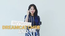 BETWEEN DREAMCATCHER AND ME - Episode 4 - A saying that has made Into SIYEON into the person She is now