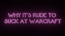 Folding Ideas - Episode 3 - Why It's Rude to Suck at Warcraft