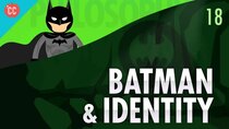 Crash Course Philosophy - Episode 18 - Batman & Identity