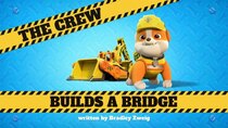 Rubble & Crew - Episode 1 - The Crew Builds a Bridge