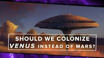 PBS Space Time - Episode 4 - Should We Colonize Venus Instead of Mars?