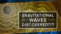 PBS Space Time - Episode 36 - Have Gravitational Waves Been Discovered?!?