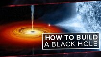 PBS Space Time - Episode 42 - How to Build a Black Hole