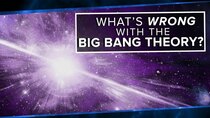 PBS Space Time - Episode 9 - What's Wrong With the Big Bang Theory?