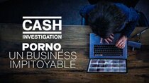 Cash Investigation - Episode 1 - Porno, un business impitoyable