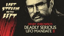 Last Stream on the Left - Episode 2 - January 16th, 2024 - Henry Zebrowski's Deadly Serious UFO Mandate...
