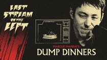 Last Stream on the Left - Episode 5 - February 6th, 2024 - Dump Dinners