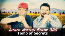 The Linux Action Show! - Episode 325 - Tomb of Secrets