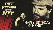 Last Stream on the Left - Episode 15 - April 23rd, 2024 - Happy Birthday Henry