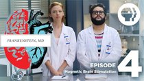 Frankenstein, MD - Episode 4 - Magnetic Brain Stimulation