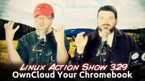 The Linux Action Show! - Episode 329 - OwnCloud Your Chromebook