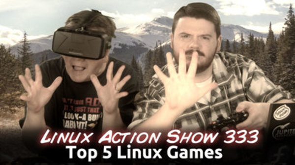 The Linux Action Show! - S2014E333 - Top 5 Linux Games