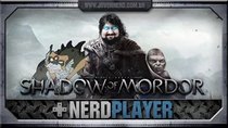 NerdPlayer - Episode 39 - Shadow of Mordor - All hell broke loose!