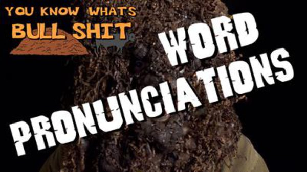 You Know What's Bullshit!? - S06E02 - Word Pronunciations