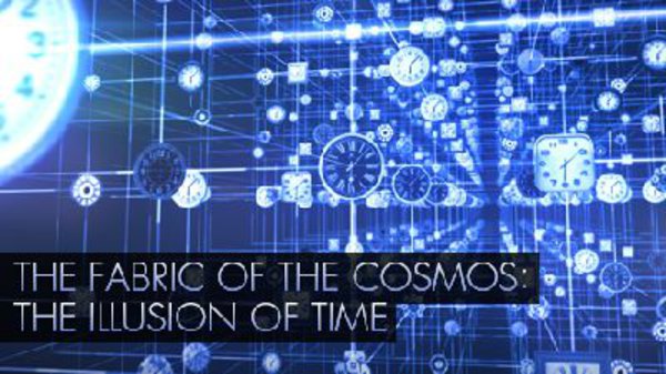 NOVA - S38E16 - The Fabric of the Cosmos: The Illusion of Time (2)