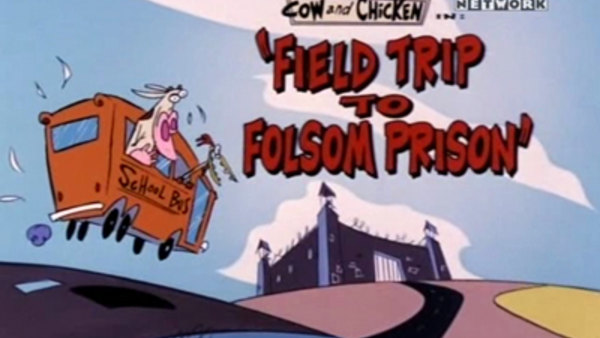 Cow and Chicken - S01E01 - Field Trip to Folsom Prison