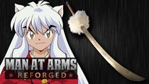 Man at Arms - Episode 14 - Inuyasha's Tessaiga (InuYasha)