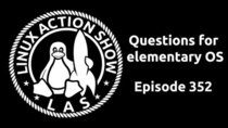The Linux Action Show! - Episode 352 - Questions for elementary OS