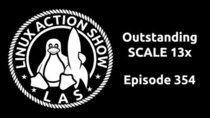 The Linux Action Show! - Episode 354 - Outstanding SCALE 13x