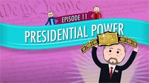 Crash Course U.S. Government and Politics - Episode 11 - Presidential Power