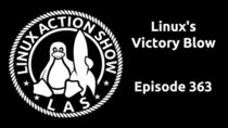 The Linux Action Show! - Episode 363 - Linux's Victory Blow