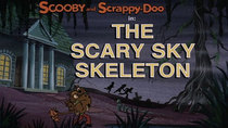 Scooby-Doo and Scrappy-Doo - Episode 6 - The Scary Sky Skeleton