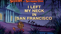 Scooby-Doo and Scrappy-Doo - Episode 10 - I Left My Neck in San Francisco