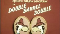 Quick Draw McGraw - Episode 7 - Double Barrel Double