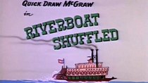 Quick Draw McGraw - Episode 8 - Riverboat Shuffled