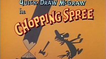 Quick Draw McGraw - Episode 23 - Chopping Spree