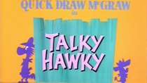 Quick Draw McGraw - Episode 11 - Talky Hawky