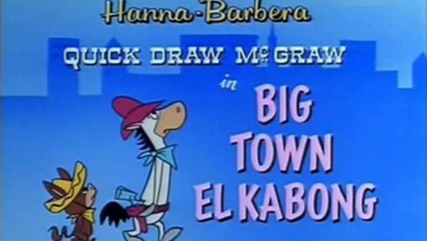 Quick Draw McGraw - S03E04 - Big Town El Kabong