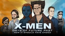 How It Should Have Ended - Episode 1 - How X-Men: Days of Future Past Should Have Ended