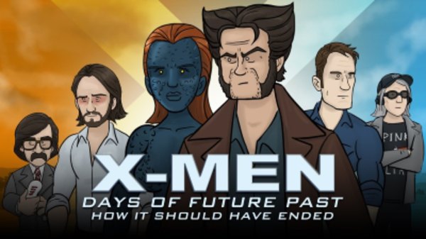 How It Should Have Ended - S07E01 - How X-Men: Days of Future Past Should Have Ended