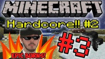 Minecraft HARDCORE! - Episode 3 - Epic Burns!