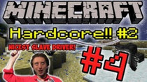 Minecraft HARDCORE! - Episode 4 - Nice Slave Driver!