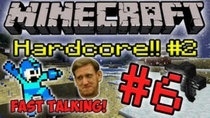 Minecraft HARDCORE! - Episode 6 - Fast Talking!