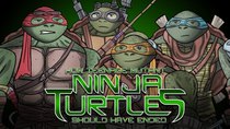 How It Should Have Ended - Episode 3 - How Teenage Mutant Ninja Turtles Should Have Ended