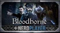 NerdPlayer - Episode 24 - Bloodborne - DIED!