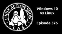 The Linux Action Show! - Episode 376 - Windows 10 vs Linux