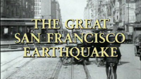 American Experience - Ep. 1 - The Great San Francisco Earthquake