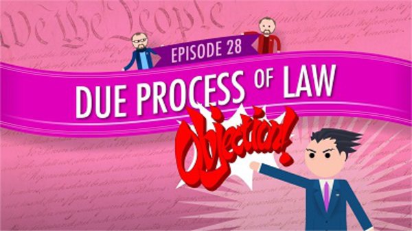 Crash Course U.S. Government and Politics - S01E28 - Due Process of Law