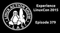 The Linux Action Show! - Episode 379 - Experience LinuxCon 2015