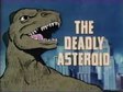 The Deadly Asteroid