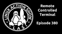 The Linux Action Show! - Episode 380 - Remote Controlled Terminal